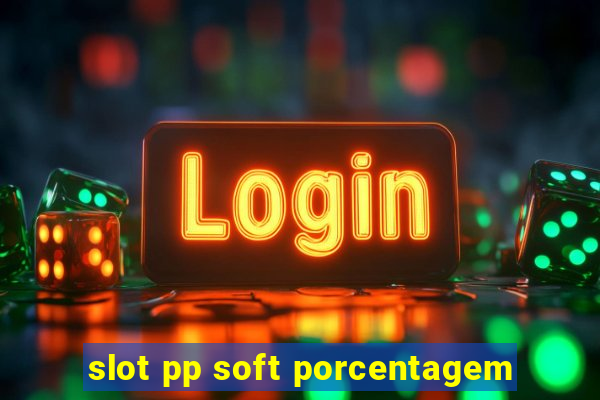 slot pp soft porcentagem